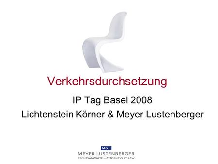 Verkehrsdurchsetzung IP Tag Basel 2008 Lichtenstein Körner & Meyer Lustenberger.