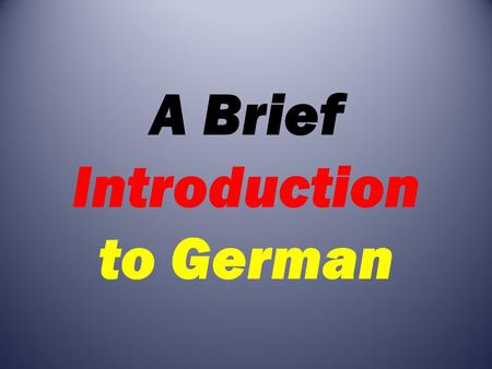 A Brief Introduction to German. Session 4 Viertende Übung.