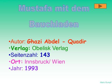 Autor: Ghazi Abdel - Quadir Verlag: Obelisk Verlag Seitenzahl: 143 Ort: Innsbruck/ Wien Jahr: 1993 Mario Rumpf Titel.
