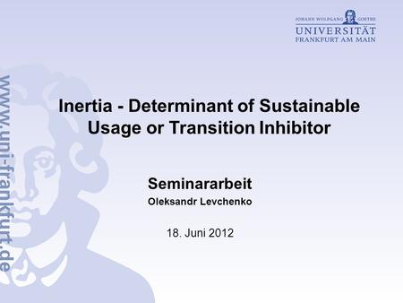 Inertia - Determinant of Sustainable Usage or Transition Inhibitor