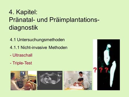 4. Kapitel: Pränatal- und Präimplantations-diagnostik