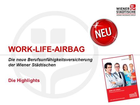 WORK-LIFE-AIRBAG Die neue Berufsunfähigkeitsversicherung der Wiener Städtischen Die Highlights.