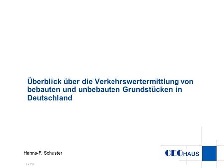 Überblick über die Verkehrswertermittlung von bebauten und unbebauten Grundstücken in Deutschland Hanns-F. Schuster.
