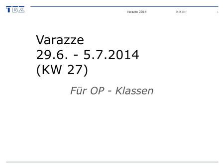 Varazze 29.6. - 5.7.2014 (KW 27) Für OP - Klassen Varazze 2014 1 24.08.2013.