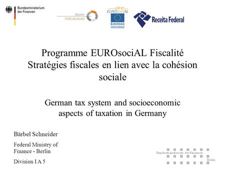 Programme EUROsociAL Fiscalité Stratégies fiscales en lien avec la cohésion sociale German tax system and socioeconomic aspects of taxation in Germany.