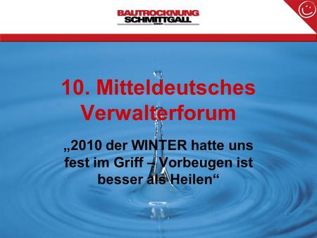 10. Mitteldeutsches Verwalterforum 2010 der WINTER hatte uns fest im Griff – Vorbeugen ist besser als Heilen.