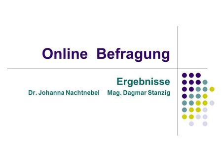 Ergebnisse Dr. Johanna Nachtnebel Mag. Dagmar Stanzig