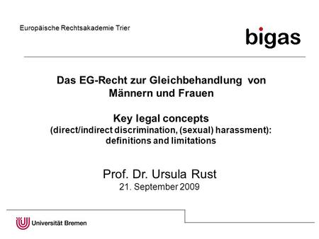 Das EG-Recht zur Gleichbehandlung von Männern und Frauen Key legal concepts (direct/indirect discrimination, (sexual) harassment): definitions and limitations.