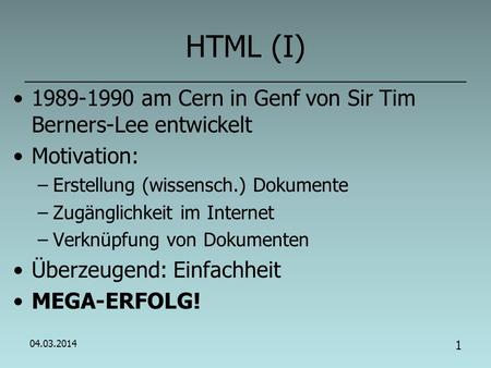 HTML (I) am Cern in Genf von Sir Tim Berners-Lee entwickelt