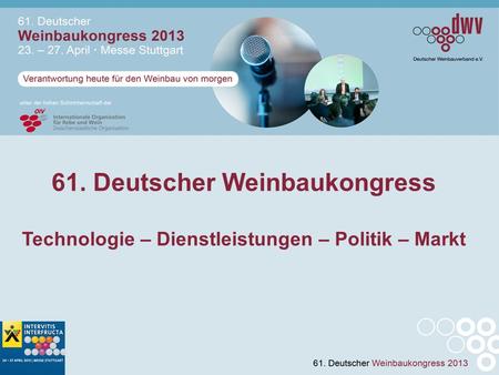 61. Deutscher Weinbaukongress Technologie – Dienstleistungen – Politik – Markt.