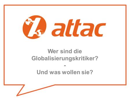 Wer sind die Globalisierungskritiker? - Und was wollen sie?