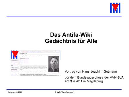 Release: 09.2011© VVN-BDA (Germany) Das Antifa-Wiki Gedächtnis für Alle Vortrag von Hans-Joachim Gutmann vor dem Bundesausschuss der VVN-BdA am 3.9.2011.
