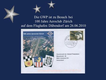 Die GWP ist zu Besuch bei 100 Jahre Aeroclub Zürich auf dem Flughafen Dübendorf am 26.06.2010.