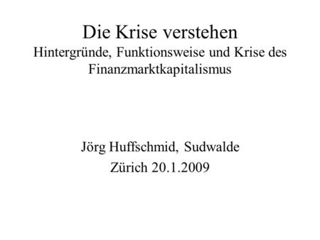 Jörg Huffschmid, Sudwalde Zürich