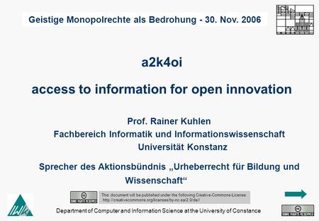 Department of Computer and Information Science at the University of Constance a2k4oi Prof. Rainer Kuhlen Fachbereich Informatik und Informationswissenschaft.