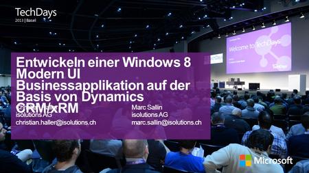 Entwickeln einer Windows 8 Modern UI Businessapplikation auf der Basis von Dynamics CRM/xRM Christian Haller				Marc Sallin isolutions AG				isolutions.