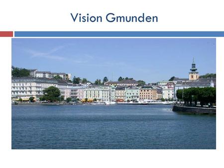Vision Gmunden.