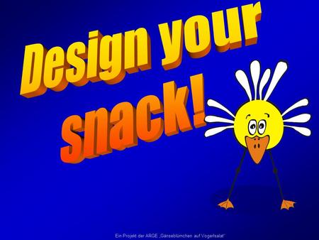 Design your snack!.
