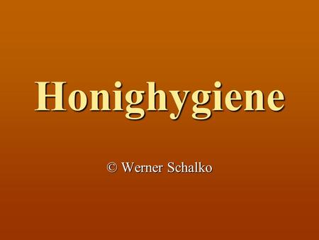 Honighygiene © Werner Schalko.
