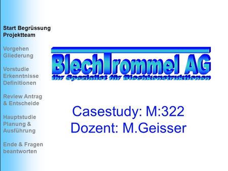 Casestudy: M:322 Dozent: M.Geisser Start Begrüssung Projektteam