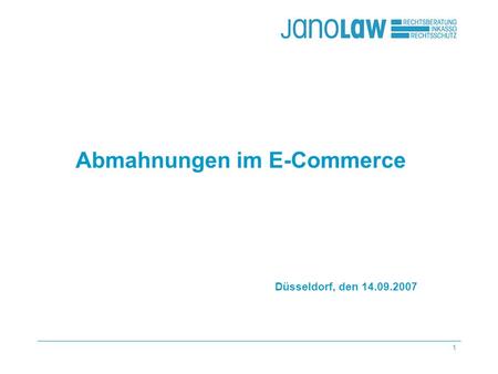 1 Abmahnungen im E-Commerce Düsseldorf, den 14.09.2007.
