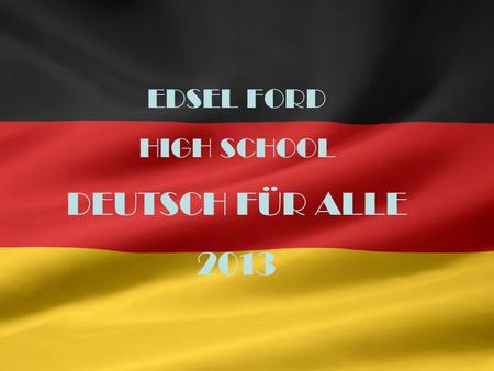 EDSEL FORD HIGH SCHOOL DEUTSCH FÜR ALLE 2013. WIR HABEN DIE SPANISCHKLASSE GEGRÜSST!