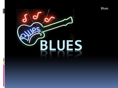 Blues BLUES.