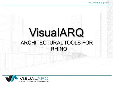 Www.visualarq.com VisualARQVisualARQ ARCHITECTURAL TOOLS FOR RHINO.