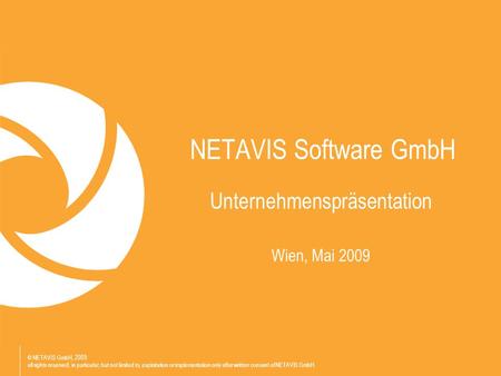 © NETAVIS GmbH, 2009 all rights reserved; in particular, but not limited to, exploitation or implementation only after written consent of NETAVIS GmbH.