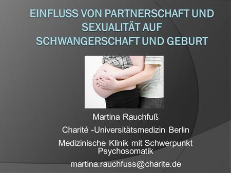 Martina Rauchfuß Charité -Universitätsmedizin Berlin