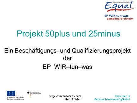 Ein Beschäftigungs- und Qualifizierungsprojekt der EP WIR–tun–was