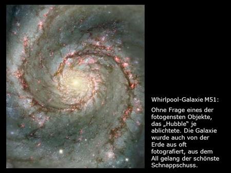 Whirlpool-Galaxie M51: Ohne Frage eines der fotogensten Objekte, das „Hubble“ je ablichtete. Die Galaxie wurde auch von der Erde aus oft fotografiert,