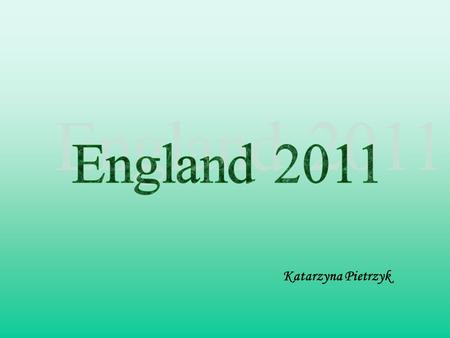 England 2011 Katarzyna Pietrzyk.