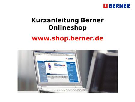 Kurzanleitung Berner Onlineshop www.shop.berner.de.