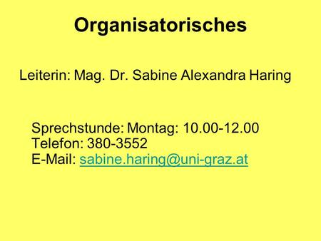 Organisatorisches Leiterin: Mag. Dr. Sabine Alexandra Haring