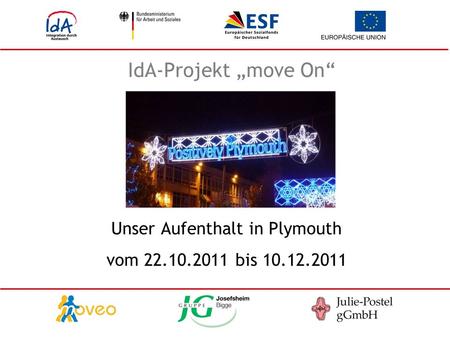 IdA-Projekt move On Unser Aufenthalt in Plymouth vom 22.10.2011 bis 10.12.2011.