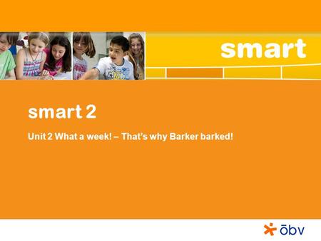 Smart 2 Unit 2 What a week! – That’s why Barker barked!