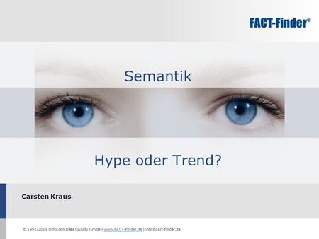 © 1992-2009 Omikron Data Quality GmbH |  | Carsten Kraus Semantik Hype oder Trend?