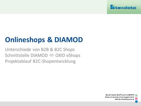 Onlineshops & DIAMOD Unterschiede von B2B & B2C Shops Schnittstelle DIAMOD  OXID eShops Projektablauf B2C-Shopentwicklung.