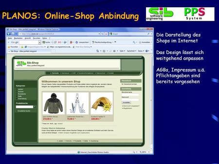 PLANOS: Online-Shop Anbindung Als verkaufssteigernde Maßnahme können auch Online Shops an das PLANOS System angebunden werden. Wir empfehlen den Einsatz.