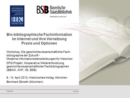 Bio-bibliographische Fachinformation im Internet und ihre Vernetzung Praxis und Optionen Workshop: Die geschichtswissenschaftliche Fach- bibliographie.
