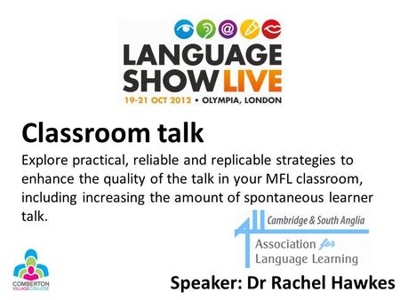Classroom talk Explore practical, reliable and replicable strategies to enhance the quality of the talk in your MFL classroom, including increasing the.