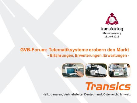 GVB-Forum: Telematiksysteme erobern den Markt - Erfahrungen, Erweiterungen, Erwartungen - Heiko Janssen, Vertriebsleiter Deutschland, Österreich, Schweiz.