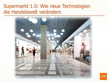 Supermarkt 1.0: Wie neue Technologien