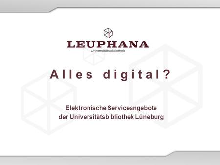 Elektronische Serviceangebote der Universitätsbibliothek Lüneburg
