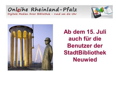 Ab dem 15. Juli auch für die Benutzer der StadtBibliothek Neuwied.