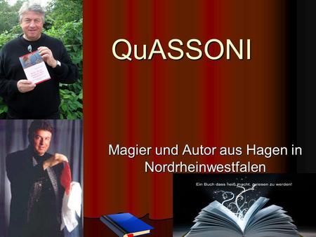 QuASSONIQuASSONI Magier und Autor aus Hagen in Nordrheinwestfalen.