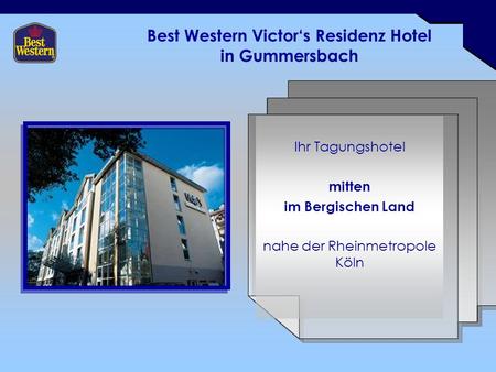 Best Western Victors Residenz Hotel in Gummersbach Ihr Tagungshotel mitten im Bergischen Land nahe der Rheinmetropole Köln.