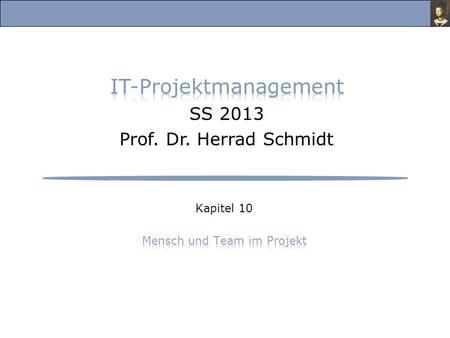 IT-Projektmanagement SS 2013 Prof. Dr. Herrad Schmidt