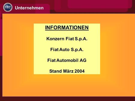 INFORMATIONEN Konzern Fiat S.p.A. Fiat Auto S.p.A.